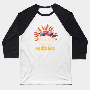 Make More Mistakes: Vibrant Summer Vibes with Sunglasses Baseball T-Shirt